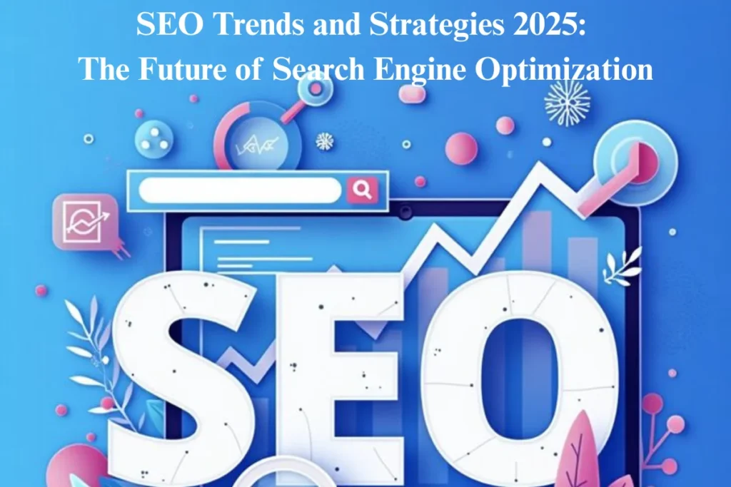 SEO Trends and Strategies 2025